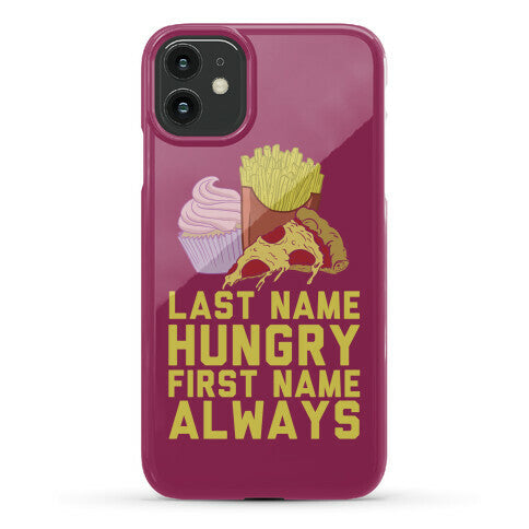Always Hungry Phone Case