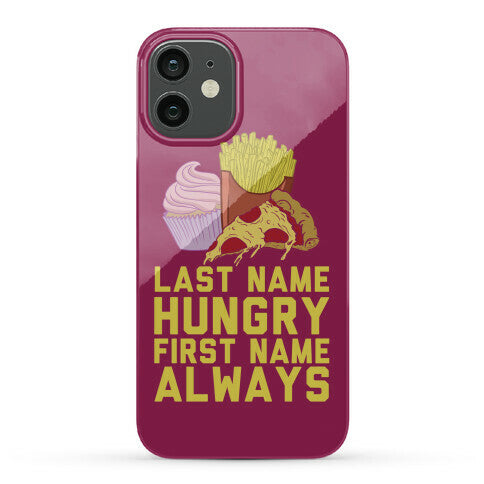 Always Hungry Phone Case
