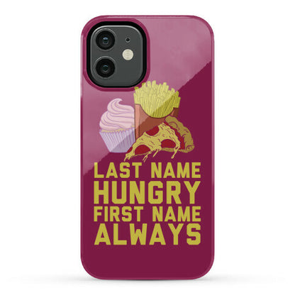 Always Hungry Phone Case