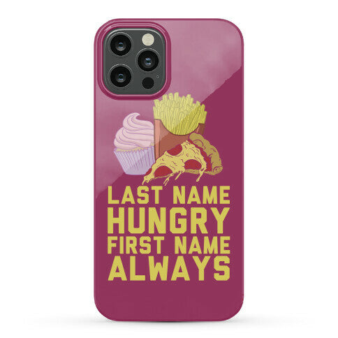 Always Hungry Phone Case