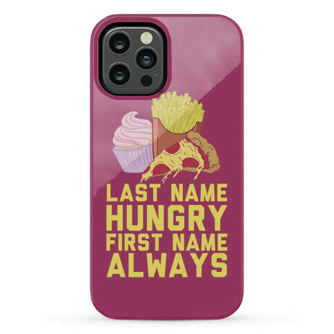 Always Hungry Phone Case
