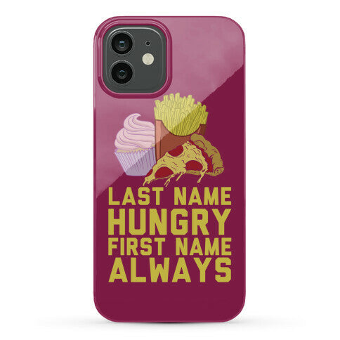 Always Hungry Phone Case