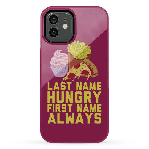 Always Hungry Phone Case