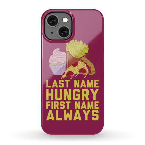 Always Hungry Phone Case