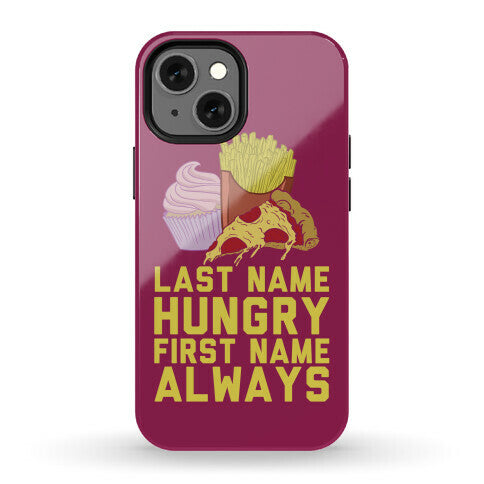 Always Hungry Phone Case