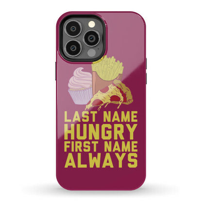 Always Hungry Phone Case