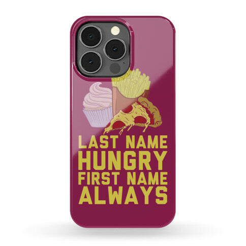 Always Hungry Phone Case