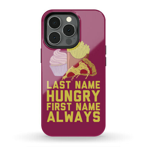 Always Hungry Phone Case