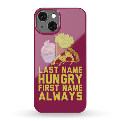 Always Hungry Phone Case