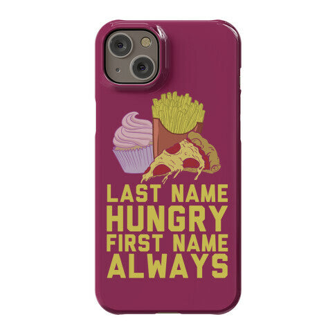 Always Hungry Phone Case