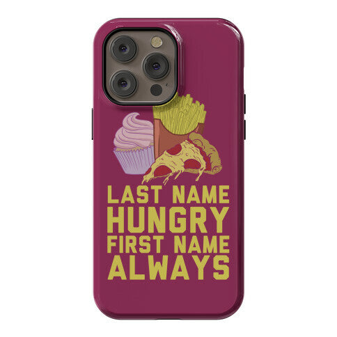 Always Hungry Phone Case