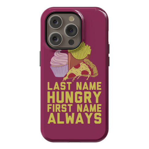 Always Hungry Phone Case