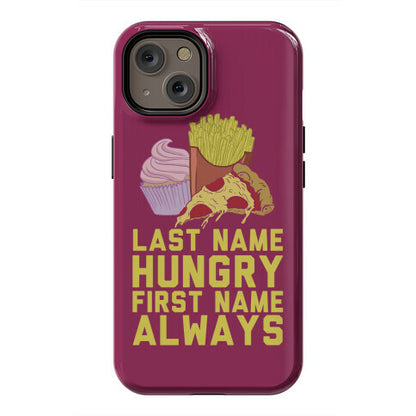 Always Hungry Phone Case