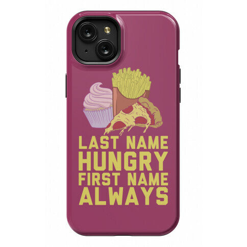 Always Hungry Phone Case