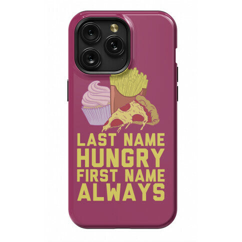 Always Hungry Phone Case