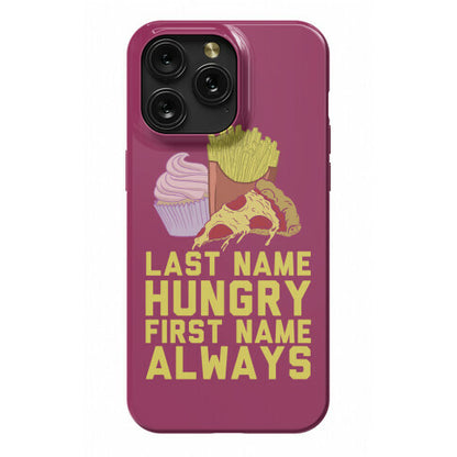 Always Hungry Phone Case