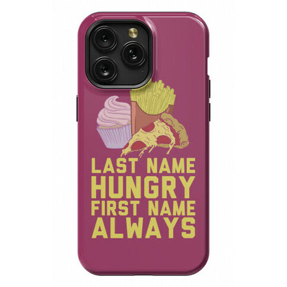 Always Hungry Phone Case