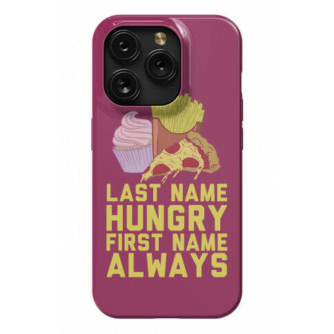 Always Hungry Phone Case