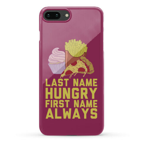 Always Hungry Phone Case