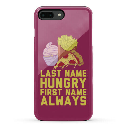 Always Hungry Phone Case
