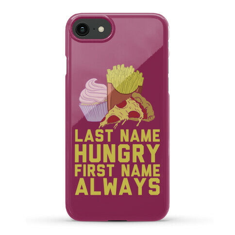 Always Hungry Phone Case