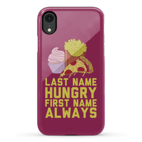 Always Hungry Phone Case