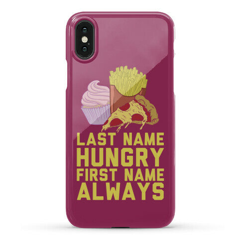 Always Hungry Phone Case