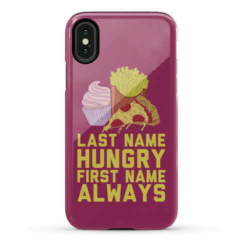 Always Hungry Phone Case