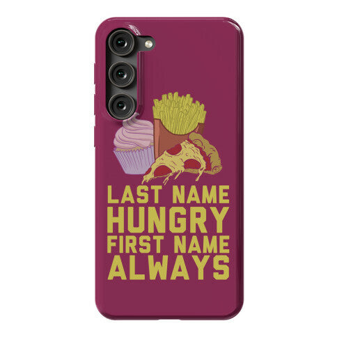 Always Hungry Phone Case