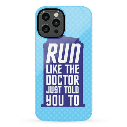 Run Like The Doctor Just Told You To Phone Case