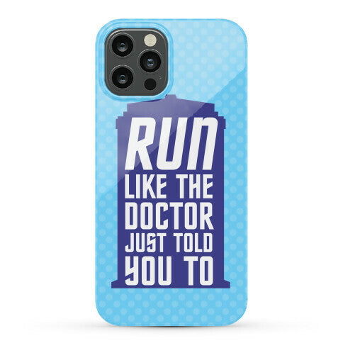 Run Like The Doctor Just Told You To Phone Case