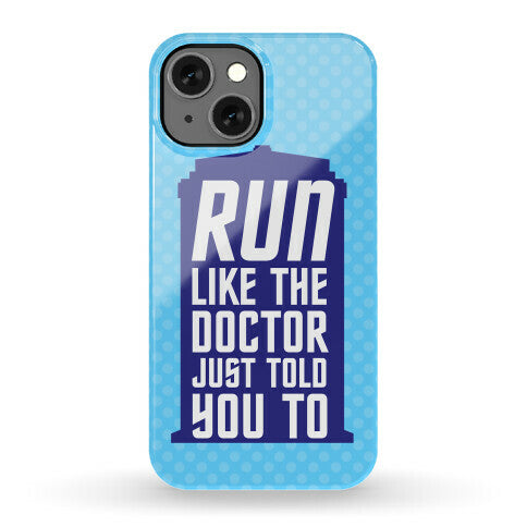 Run Like The Doctor Just Told You To Phone Case