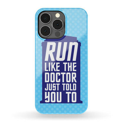 Run Like The Doctor Just Told You To Phone Case