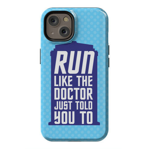 Run Like The Doctor Just Told You To Phone Case