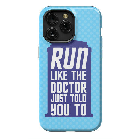 Run Like The Doctor Just Told You To Phone Case