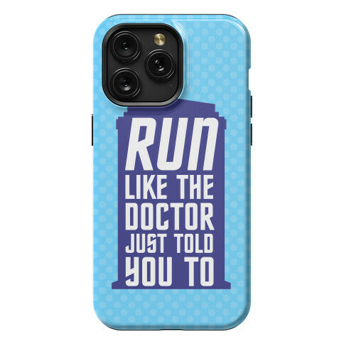 Run Like The Doctor Just Told You To Phone Case