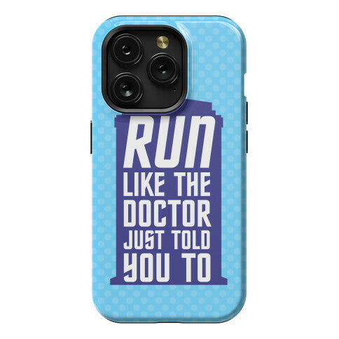Run Like The Doctor Just Told You To Phone Case