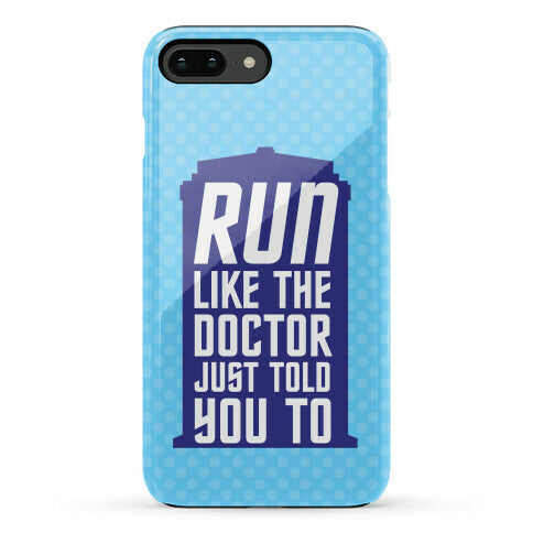 Run Like The Doctor Just Told You To Phone Case