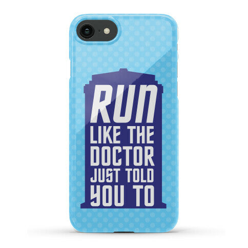 Run Like The Doctor Just Told You To Phone Case