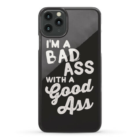 I'm A Badass With A Good Ass Phone Case