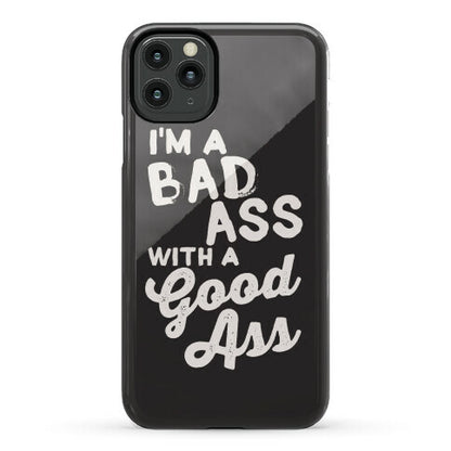 I'm A Badass With A Good Ass Phone Case