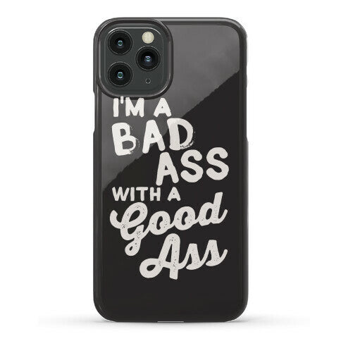 I'm A Badass With A Good Ass Phone Case