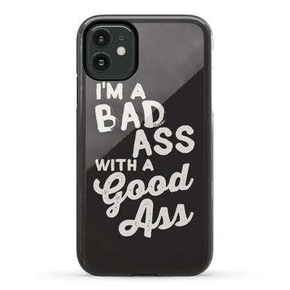 I'm A Badass With A Good Ass Phone Case
