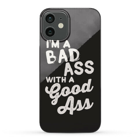 I'm A Badass With A Good Ass Phone Case