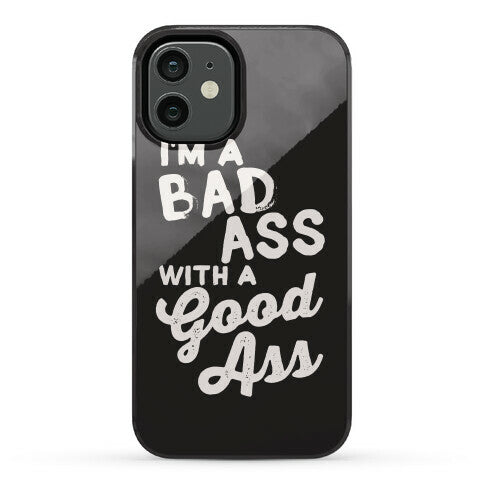 I'm A Badass With A Good Ass Phone Case