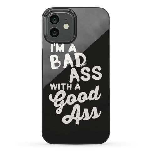 I'm A Badass With A Good Ass Phone Case