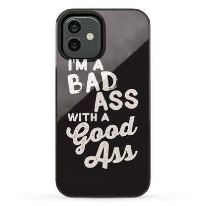 I'm A Badass With A Good Ass Phone Case