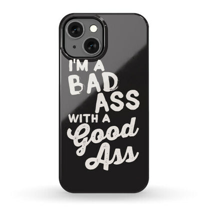 I'm A Badass With A Good Ass Phone Case