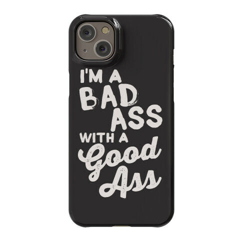 I'm A Badass With A Good Ass Phone Case