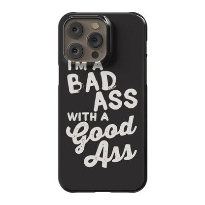 I'm A Badass With A Good Ass Phone Case